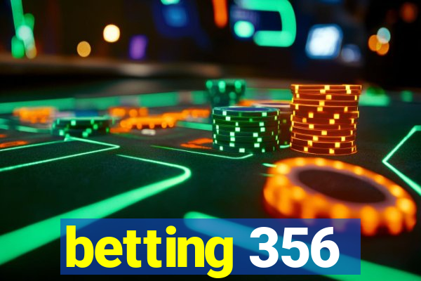 betting 356