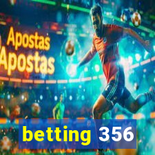 betting 356