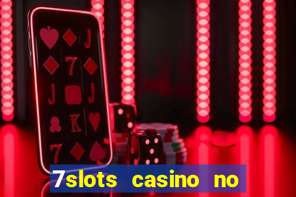 7slots casino no deposit bonus codes