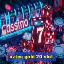 aztec gold 20 slot