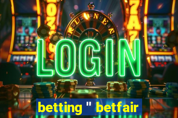 betting '' betfair