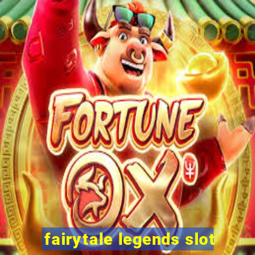 fairytale legends slot