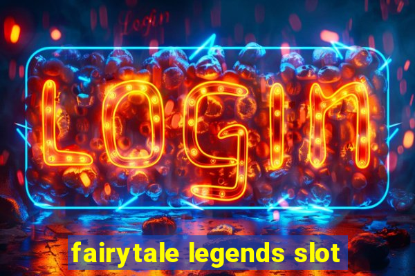 fairytale legends slot