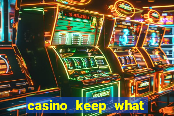 casino keep what you win