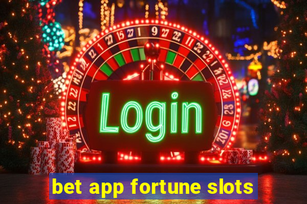 bet app fortune slots