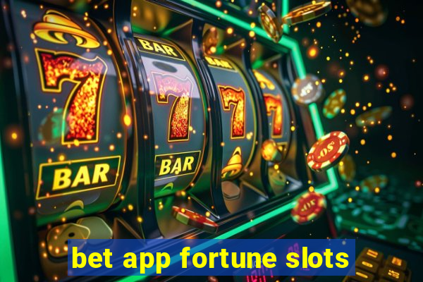 bet app fortune slots