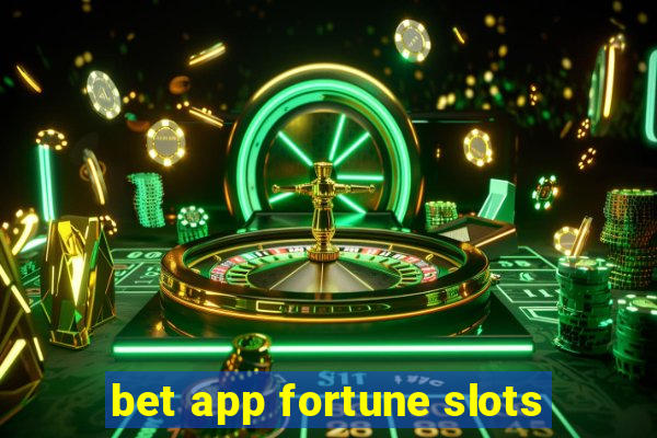 bet app fortune slots