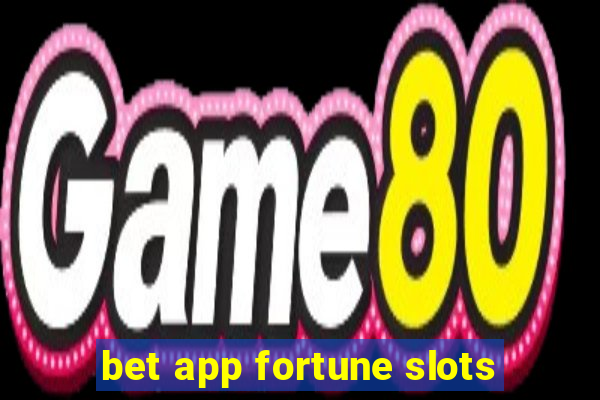 bet app fortune slots