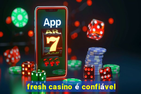 fresh casino é confiável