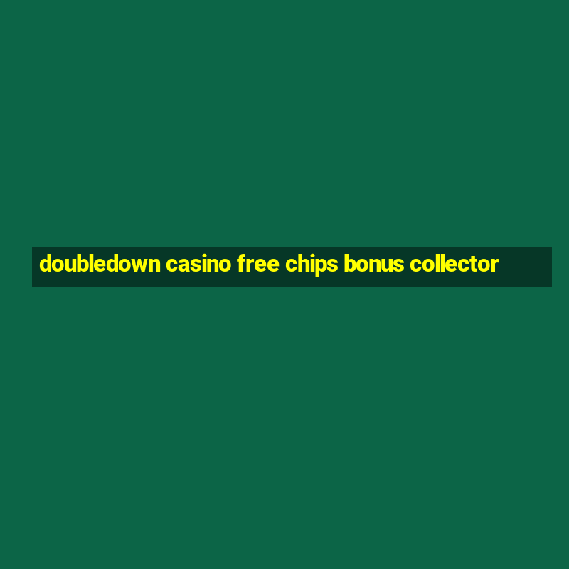 doubledown casino free chips bonus collector