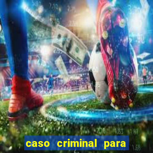 caso criminal para resolver pdf