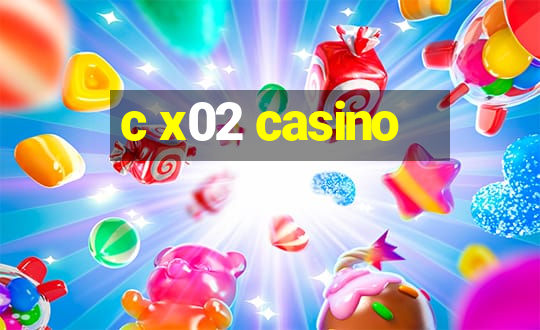 c x02 casino