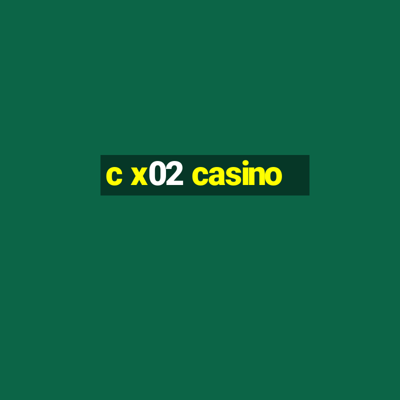 c x02 casino