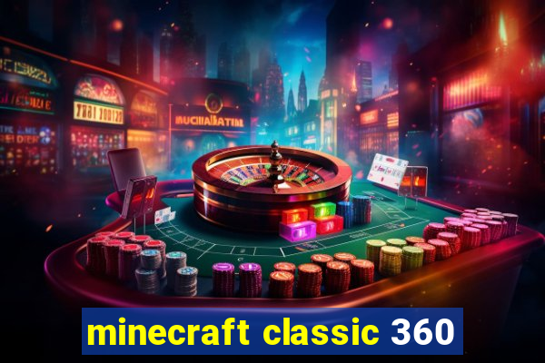 minecraft classic 360