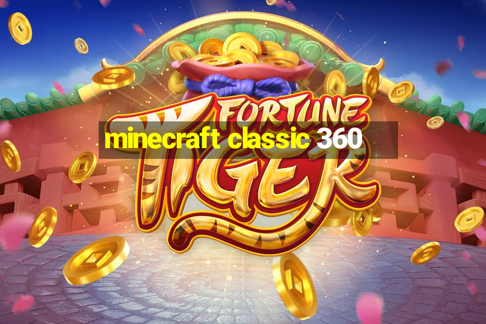 minecraft classic 360