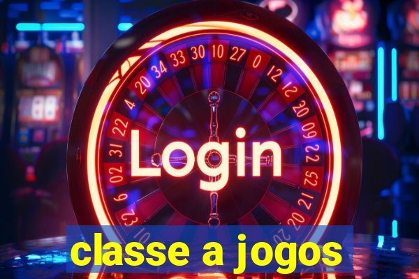 classe a jogos