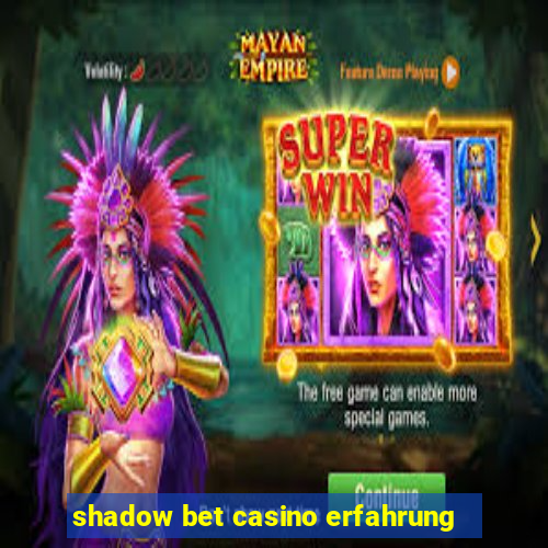 shadow bet casino erfahrung