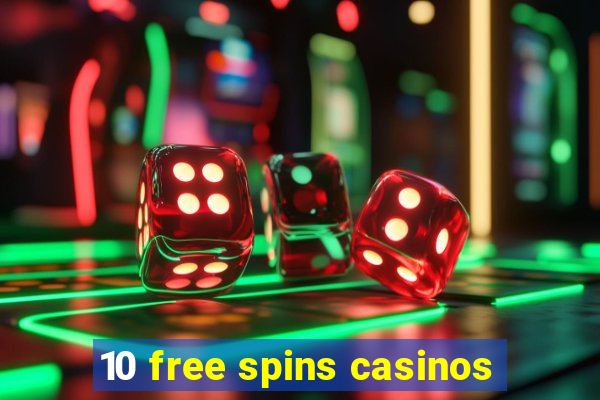 10 free spins casinos