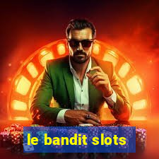 le bandit slots