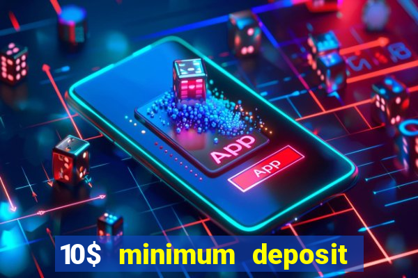 10$ minimum deposit casino canada