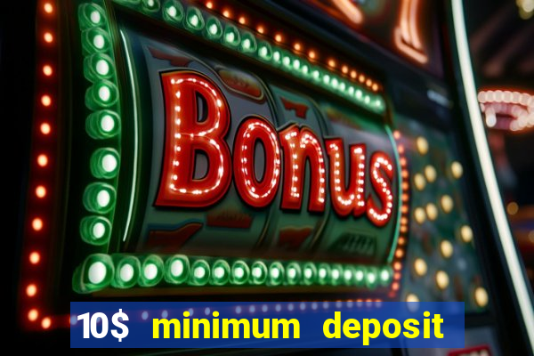 10$ minimum deposit casino canada