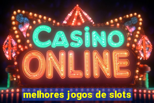 melhores jogos de slots