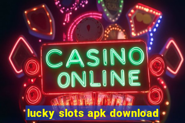 lucky slots apk download