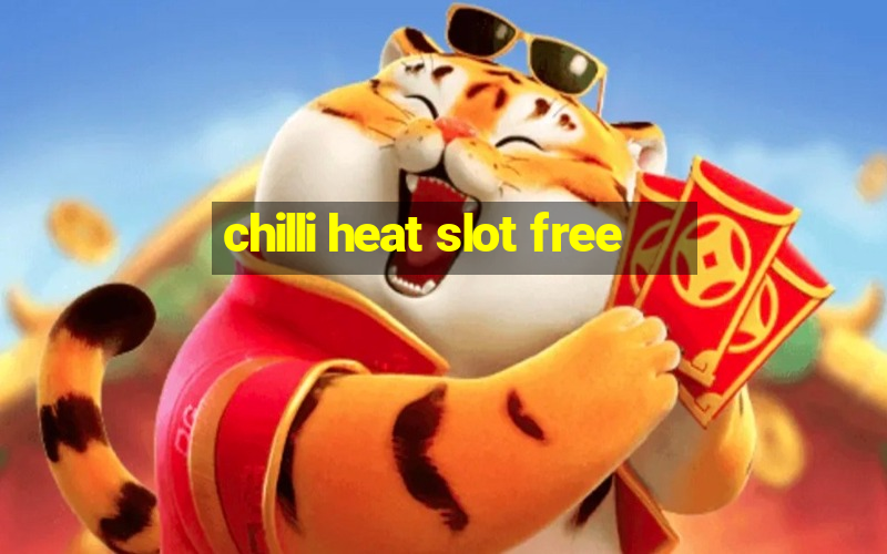 chilli heat slot free