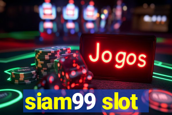 siam99 slot