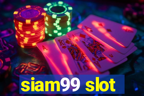 siam99 slot