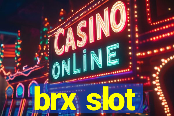 brx slot