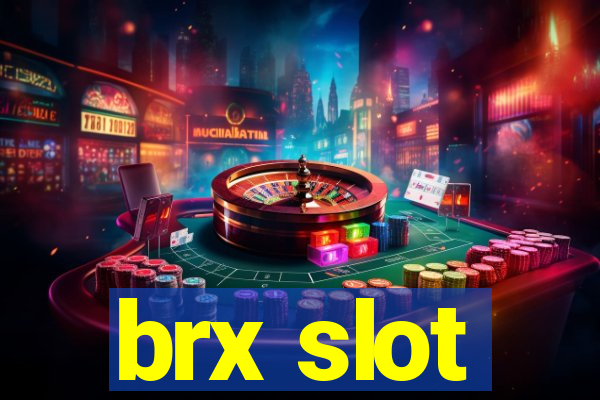 brx slot