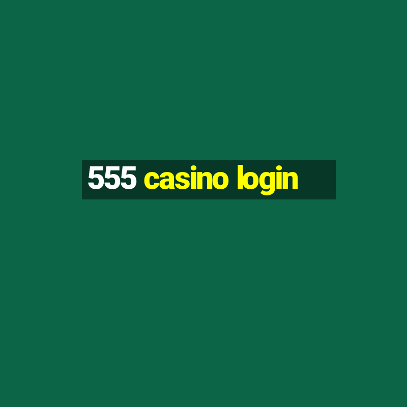 555 casino login