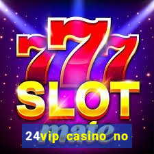 24vip casino no deposit bonus codes