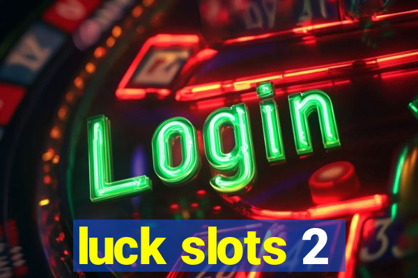 luck slots 2