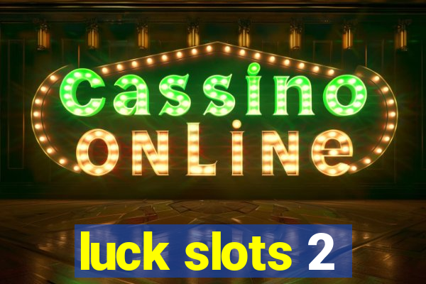 luck slots 2