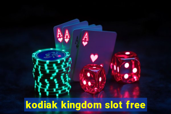 kodiak kingdom slot free