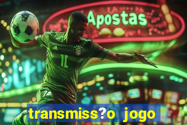 transmiss?o jogo champions league