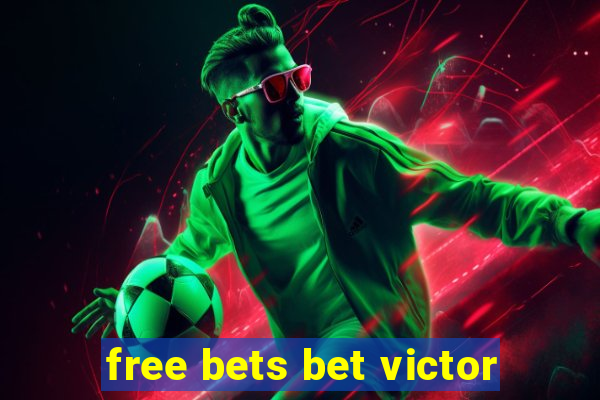 free bets bet victor