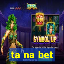 ta na bet