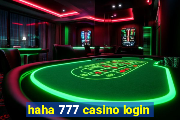 haha 777 casino login