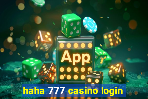 haha 777 casino login