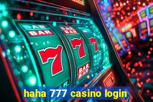 haha 777 casino login