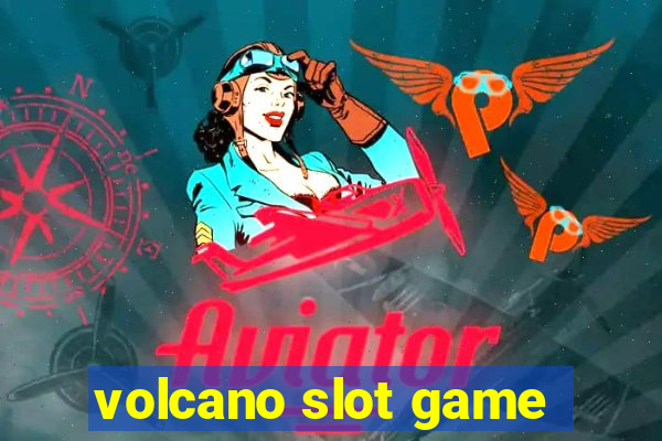 volcano slot game