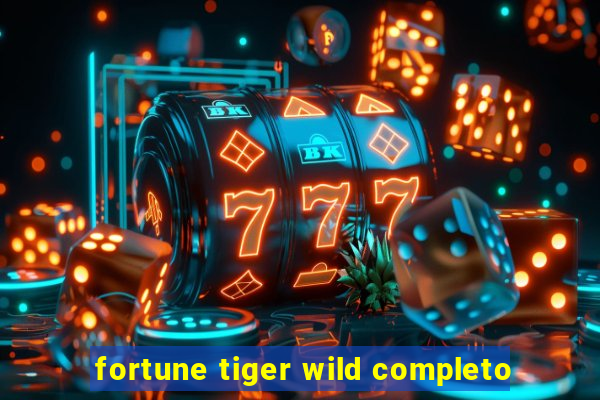 fortune tiger wild completo