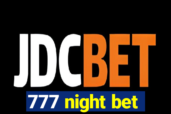 777 night bet