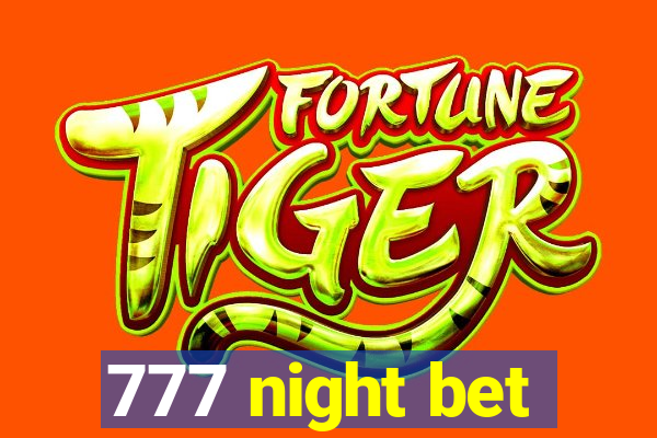 777 night bet