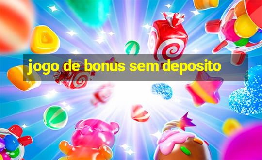 jogo de bonus sem deposito