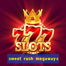 sweet rush megaways slot free play