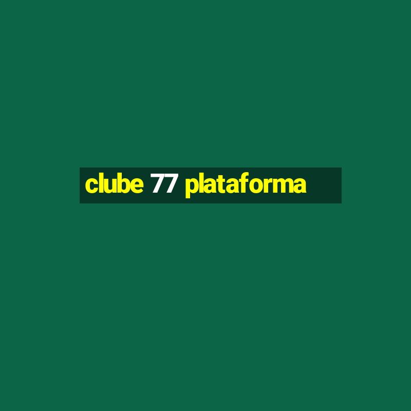 clube 77 plataforma